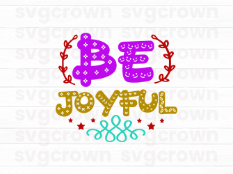 be joyful svg